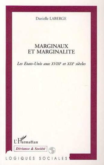 Couverture du livre « Marginaux et marginalite - les etats-unis aux xviiie et xixe siecles » de Danielle Laberge aux éditions L'harmattan