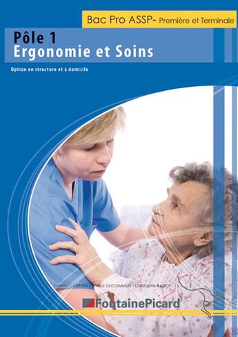 Couverture du livre « Bac pro ASSP ; pôle 1 ; ergonomie et soins ; 1re et terminale » de  aux éditions Fontaine Picard