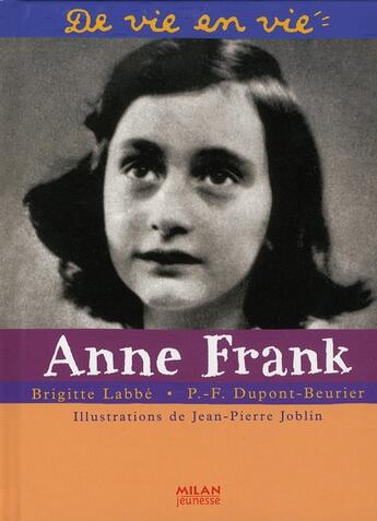Couverture du livre « Anne Frank » de Brigitte Labbe et Jean-Pierre Joblin et Pierre-Francois Dupont-Beurier aux éditions Milan