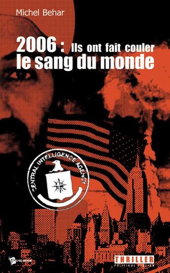 Couverture du livre « 2006 : ils ont fait couler le sang du monde » de Michel Behar aux éditions Publibook
