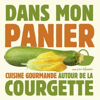 Couverture du livre « Dans mon panier - la courgette » de Thomas Feller aux éditions First