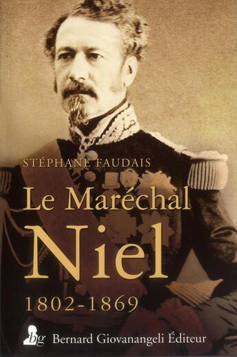 Couverture du livre « Le Maréchal Niel, 1802-1869 » de Stephane Faudais aux éditions Giovanangeli Artilleur