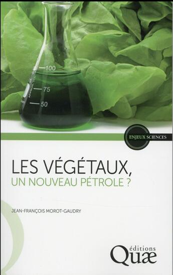 Couverture du livre « Les végétaux, un nouveau pétrole ? » de Jean-Francois Morot-Gaudry aux éditions Quae