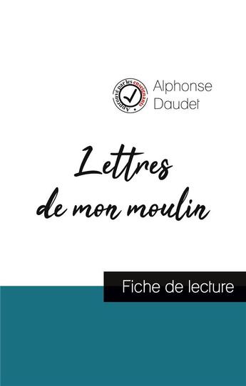 Couverture du livre « Lettres de mon moulin de Alphonse Daudet ; fiche de lecture et analyse complète de l'oeuvre » de  aux éditions Comprendre La Litterature