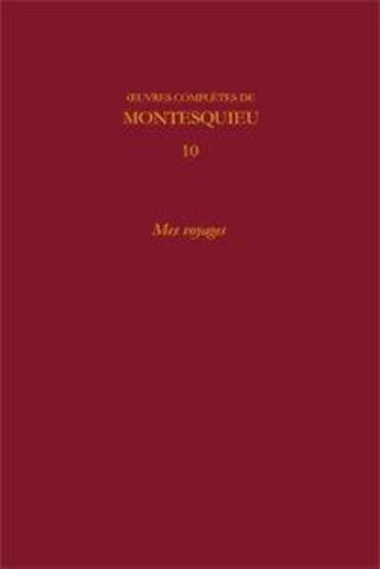 Couverture du livre « Oeuvres complètes t.10 ; mes voyages » de Montesquieu aux éditions Classiques Garnier