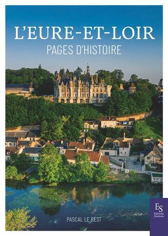 Couverture du livre « L'Eure-et-Loir, pages d'histoire » de Pascal Le Rest aux éditions Editions Sutton