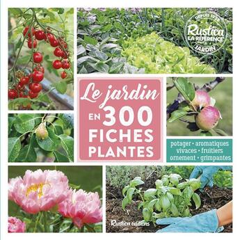 Couverture du livre « Le jardin en 300 fiches plantes » de Valerie Garnaud et Michel Caron et Jean-Luc Muselle aux éditions Rustica