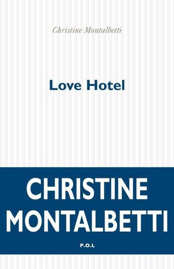 Couverture du livre « Love hotel » de Christine Montalbetti aux éditions P.o.l