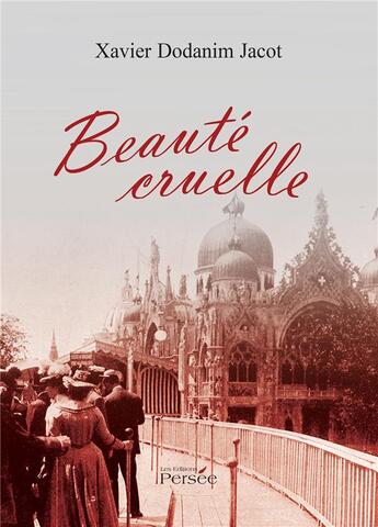 Couverture du livre « Beauté cruelle » de Xavier Dodanim Jacot aux éditions Persee