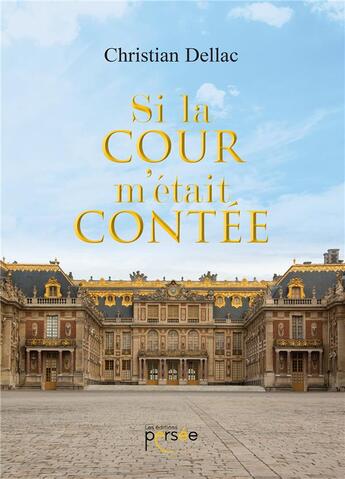 Couverture du livre « Si la cour m'etait contee » de Christian Dellac C D aux éditions Persee