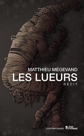 Couverture du livre « Les lueurs » de Matthieu Megevand aux éditions L'age D'homme