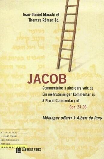 Couverture du livre « Jacob ; commentaires à plusieurs voix de gen 25-36 » de Jean-Daniel Macchi et Thomas Romer aux éditions Labor Et Fides