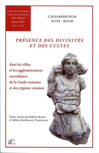 Couverture du livre « Présence des divinités et des cultes dans les villes et les agglomérations secondaires de la Gaule romaine et des régions voisines : du Ier siècle avant notre ère au IVe siècle de notre ère » de Mavera Bedon Robert aux éditions Pu De Limoges