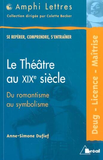 Couverture du livre « Le théâtre au XIX siècle » de Anne-Simone Dufief aux éditions Breal