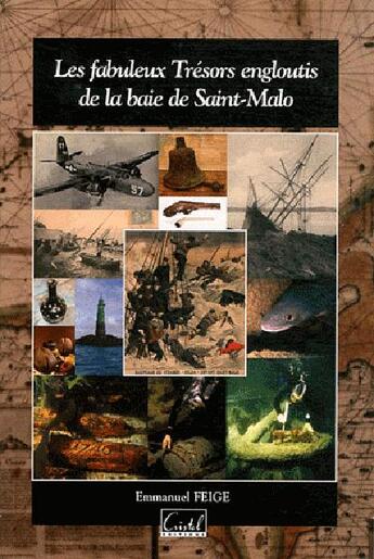 Couverture du livre « Les fabuleux trésors engloutis de la baie de Saint-Malo » de Emmanuel Feige aux éditions Cristel