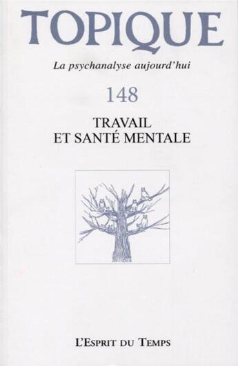 Couverture du livre « Topique 148 - travail et sante mentale » de De Mijolla-Mellor S. aux éditions L'esprit Du Temps