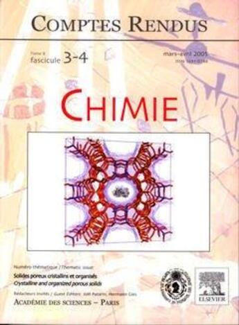 Couverture du livre « Comptes rendus academie des sciences, chimie, t.8, fascicule 3-4, mars-avril 2005 : solides poreux cri » de  aux éditions Elsevier