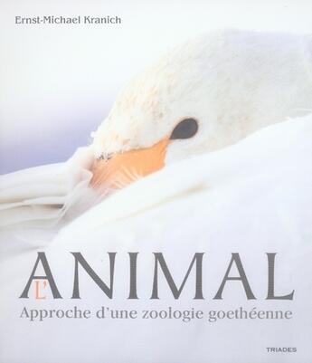 Couverture du livre « L'animal ; approche d'une zoologie goethéenne » de Ernst-Michael Kranich aux éditions Triades