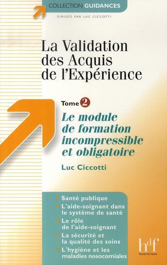 Couverture du livre « La validation des acquis de l'expérience t.2 ; le module de formation incompressible et obligatoire » de Luc Ciccotti aux éditions Heures De France