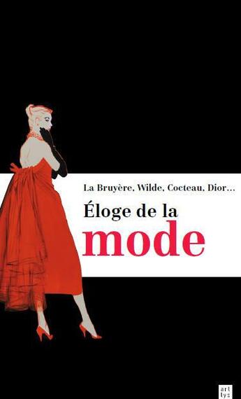 Couverture du livre « Éloge de la mode ; La Bruyère, Wilde, Cocteau, Dior » de Farid Chenoune aux éditions Art Lys