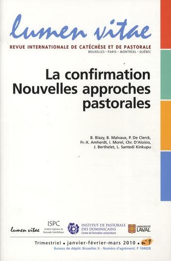 Couverture du livre « REVUE LUMEN VITAE N.2010/1 ; la confirmation, nouvelles approches pastorales » de Revue Lumen Vitae aux éditions Lumen Vitae