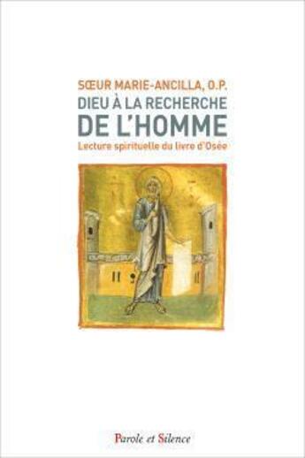 Couverture du livre « Dieu à la recherche de l'homme ; lecture spirituelle du livre d'Osée » de Marie-Ancilla aux éditions Parole Et Silence