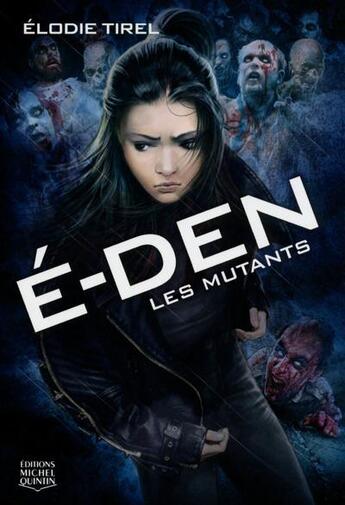 Couverture du livre « E-den Tome 3 : les mutants » de Elodie Tirel aux éditions Michel Quintin