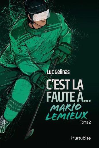 Couverture du livre « C'est la faute à Tome 2 : Mario Lemieux » de Luc Gelinas aux éditions Hurtubise