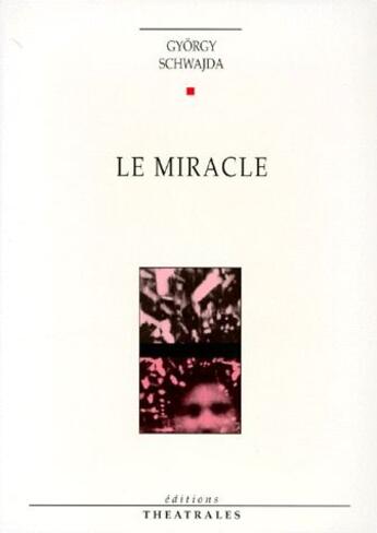 Couverture du livre « Le miracle » de Schwajda G aux éditions Theatrales