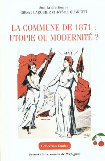 Couverture du livre « La Commune de 1871 : utopie ou modernité ? » de Gilbert Larguier aux éditions Pu De Perpignan