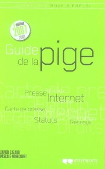 Couverture du livre « Guide de la pige (édition 2007-2008) » de Xavier Cazard aux éditions Entrecom