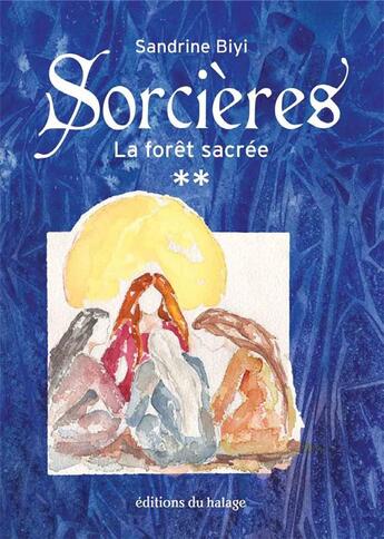 Couverture du livre « Sorcieres, tome 2 - la foret sacree » de Sandrine Biyi aux éditions Editions Du Halage