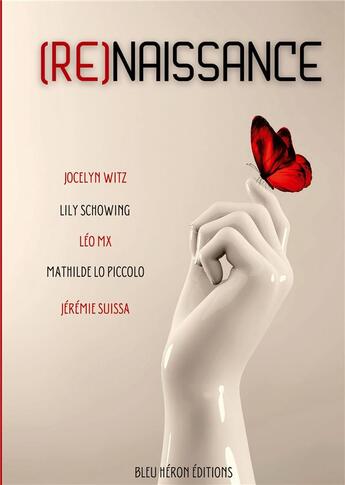 Couverture du livre « (re)naissance » de Jocelyn Witz et Lily Schowing et Leo Lo Mx et Mathilde Piccolo et Jeremie Suissa aux éditions Bleu Heron