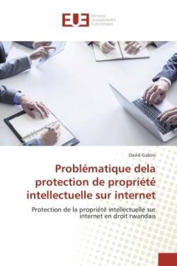 Couverture du livre « Problematique dela protection de propriete intellectuelle sur internet - protection de la propriete » de Gabiro David aux éditions Editions Universitaires Europeennes