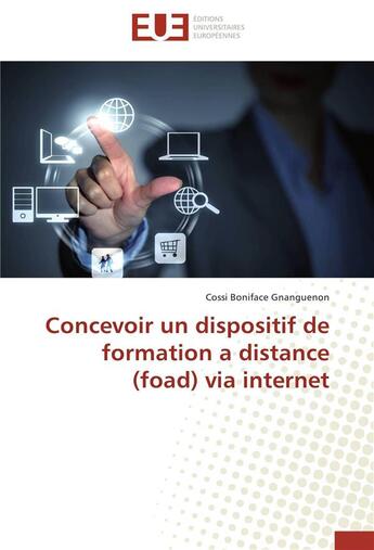 Couverture du livre « Concevoir un dispositif de formation à distance (foad) via internet » de Cossi Boniface Gnanguenon aux éditions Editions Universitaires Europeennes