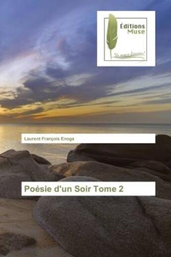 Couverture du livre « Poesie d'un Soir Tome 2 » de Laurent Enoga aux éditions Muse