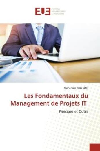 Couverture du livre « Les fondamentaux du management de projets it - principes et outils » de Brahami Menaouer aux éditions Editions Universitaires Europeennes