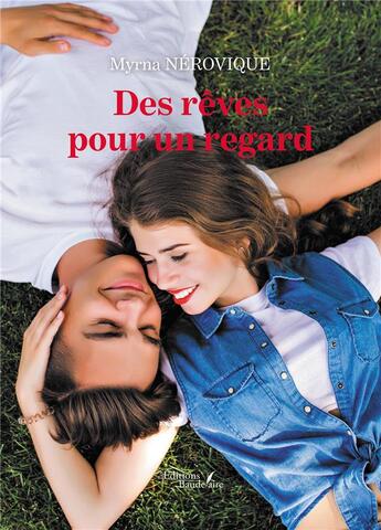 Couverture du livre « Des rêves pour un regard » de Myrna Nerovique aux éditions Baudelaire