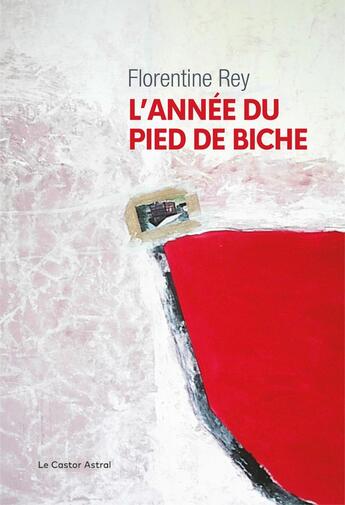 Couverture du livre « L'année du pied de biche » de Florentine Rey aux éditions Castor Astral