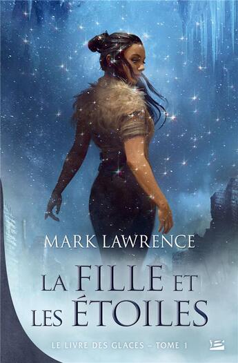 Couverture du livre « La fille et les étoiles » de Mark Lawrence aux éditions Bragelonne