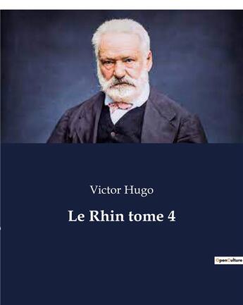 Couverture du livre « Le Rhin tome 4 » de Victor Hugo aux éditions Culturea