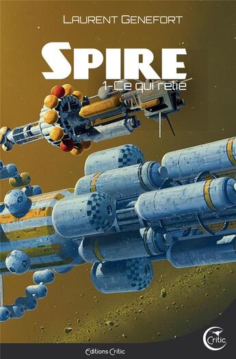 Couverture du livre « Spire Tome 1 : ce qui relie » de Laurent Genefort aux éditions Critic