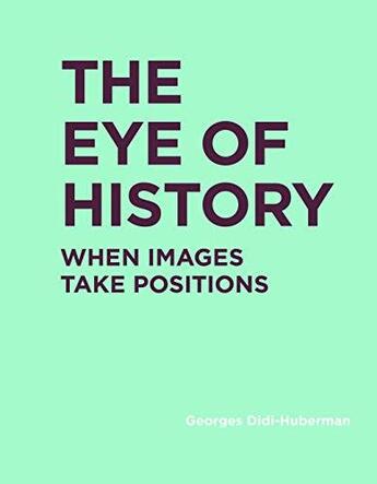 Couverture du livre « Georges didi-huberman the eye of history » de George Didi-Huberman aux éditions Mit Press