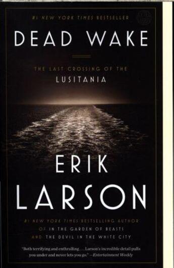 Couverture du livre « DEAD WAKE - THE LAST CROSSING OF THE LUSITANIA » de Erik Larson aux éditions Broadway Books