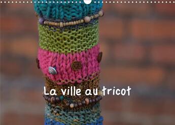 Couverture du livre « La ville au tricot calendrier mural 2020 din a3 horizontal - des villes encore plus decoree (édition 2020) » de Martina Busch aux éditions Calvendo