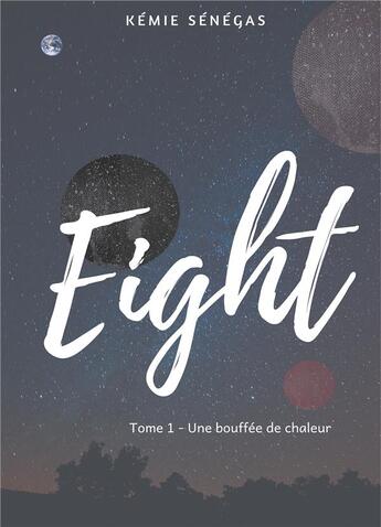 Couverture du livre « Eight t.1 : une bouffée de chaleur » de Kemie Senegas aux éditions Kemie Senegas