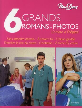 Couverture du livre « L'amour à l'hôpital ; 6 grands romans-photos » de  aux éditions Hachette Pratique