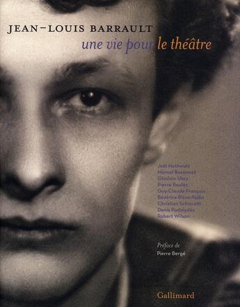 Couverture du livre « Jean-Louis Barrault, une vie pour le théâtre » de  aux éditions Gallimard