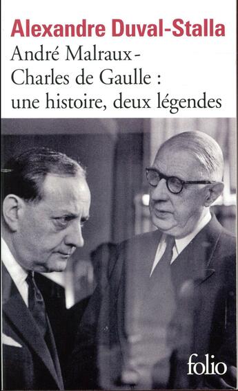 Couverture du livre « André Malraux-Charles de Gaulle ; une histoire, deux légendes » de Alexandre Duval-Stalla aux éditions Folio