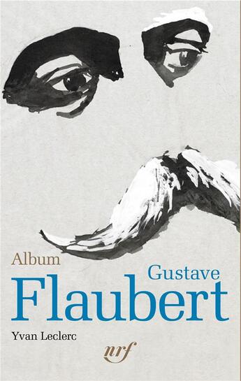 Couverture du livre « Album Gustave Flaubert » de Yvan Leclerc aux éditions Gallimard